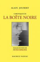 Couverture du livre « Chroniques de la boîte noire » de Nicole Espagnol et Alain Joubert aux éditions Maurice Nadeau