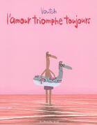 Couverture du livre « L'amour triomphe toujours » de Voutch aux éditions Cherche Midi