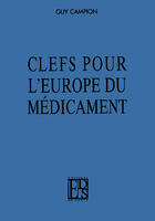 Couverture du livre « Clefs pour l'europe du medicament » de Guy Campion aux éditions Editions De Sante