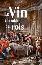 Couverture du livre « Le vin à la table des rois de France » de Goubier Jean-Noel aux éditions Luc Pire