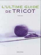 Couverture du livre « L'ultime guide de tricot » de Sharon Brant aux éditions Modus Vivendi