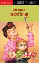 Couverture du livre « Choupette et tantine tartine » de Stephane Poulin aux éditions Dominique Et Compagnie