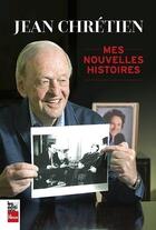 Couverture du livre « Mes nouvelles histoires » de Jean Chretien aux éditions La Presse