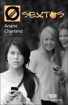 Couverture du livre « Sextos » de Ariane Charland aux éditions De Mortagne