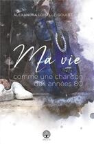 Couverture du livre « Ma vie est comme une chanson des annees 80 » de Loiselle Alexandra aux éditions Ada