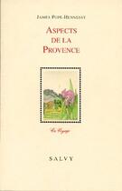 Couverture du livre « Aspects de la Provence ; en voyage » de James Pope-Hennessy aux éditions Salvy