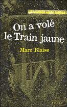 Couverture du livre « On a volé le train jaune » de Marc Blaise aux éditions Mare Nostrum