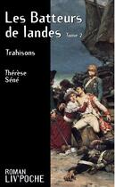 Couverture du livre « Le batteurs de landes t.2 ; trahisons » de Therese Sene aux éditions Liv'editions