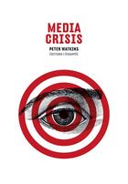 Couverture du livre « Media crisis » de Peter Watkins aux éditions L'echappee