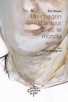 Couverture du livre « Un chagrin d'amour avec le monde entier » de Eric Pessan et Sylvie Sauvageon aux éditions Chemin De Fer