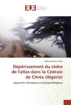 Couverture du livre « Deperissement du cedre de l'atlas dans la cedraie de chrea (algerie) » de Fettah Abderrahmane aux éditions Editions Universitaires Europeennes