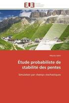 Couverture du livre « Etude probabiliste de stabilite des pentes - simulation par champs stochastiques » de Selmi Mbarka aux éditions Editions Universitaires Europeennes