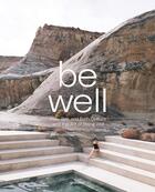 Couverture du livre « Be well ; new spa and bath culture and the art of being well » de Molvar Kari aux éditions Dgv