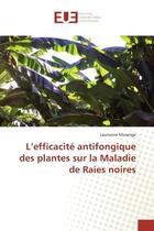 Couverture du livre « L'efficacité antifongique des plantes sur la Maladie de Raies noires » de Laurianne Musenge aux éditions Editions Universitaires Europeennes