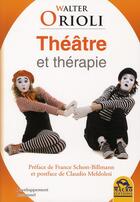 Couverture du livre « Théâtre et thérapie » de Walter Orioli aux éditions Macro Editions