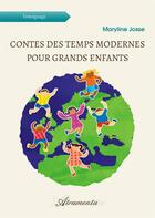 Couverture du livre « Contes des temps modernes pour grands enfants » de Maryline Josse aux éditions Atramenta