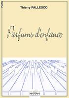 Couverture du livre « Parfums d'enfance pour piano » de Pallesco Thierry aux éditions Delatour