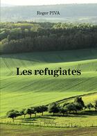 Couverture du livre « Les refugiates » de Roger Piva aux éditions Baudelaire