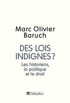 Couverture du livre « Des lois indignes les historiens la politique et le droit » de Marc-Olivier Baruch aux éditions Tallandier