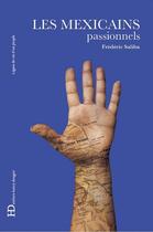 Couverture du livre « Les Mexicains, passionnels » de Frederic Saliba aux éditions Ateliers Henry Dougier
