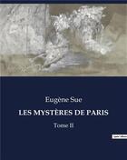 Couverture du livre « LES MYSTÈRES DE PARIS : Tome II » de Eugene Sue aux éditions Culturea