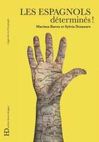 Couverture du livre « Les Espagnols, déterminés » de Sylvia Desazars et Nacima Baron-Yelles aux éditions Ateliers Henry Dougier