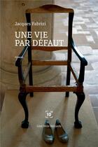 Couverture du livre « Une vie par défaut » de Jacques Fabrizi aux éditions Cent Mille Milliards