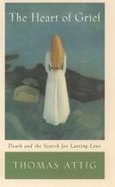 Couverture du livre « The Heart of Grief: Death and the Search for Lasting Love » de Attig Thomas aux éditions Oxford University Press Usa