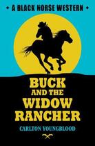 Couverture du livre « Buck and the Widow Rancher » de Youngblood Carlton aux éditions Hale Robert Digital