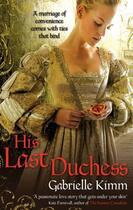 Couverture du livre « His Last Duchess » de Kimm Gabrielle aux éditions Little Brown Book Group Digital