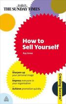 Couverture du livre « How to Sell Yourself ; Sharpen Up Your Personal Image, Impress Everyone in Your Organisation » de Ray Grose aux éditions Kogan Page