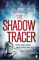 Couverture du livre « The Shadow Tracer » de Gardiner M G aux éditions Penguin Books Ltd Digital