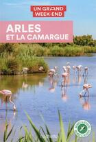Couverture du livre « Un grand week-end : Arles et la Camargue » de Collectif Hachette aux éditions Hachette Tourisme