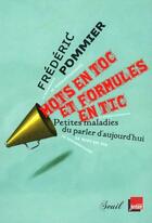 Couverture du livre « Mots en toc et formules en tic ; petites maladies du parler d'aujourd'hui » de Frederic Pommier aux éditions Seuil
