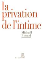 Couverture du livre « La privation de l'intime » de Fssel Michael aux éditions Seuil