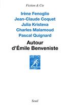 Couverture du livre « Autour d'Emile Benveniste ; sur l'écriture » de Pascal Quignard et Jean-Claude Coquet et Irene Fenoglio et Julia Kristeva et Charles Malamoud aux éditions Seuil