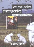 Couverture du livre « Les maladies émergentes ; quand les virus voyagent (édition 2006) » de Anne Debroise aux éditions Larousse