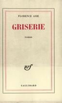 Couverture du livre « Griserie » de Asie Florence aux éditions Gallimard