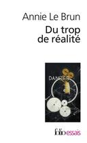 Couverture du livre « Du trop de réalité » de Annie Le Brun aux éditions Folio