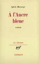 Couverture du livre « A l'ancre bleue » de Monange Sylvie aux éditions Gallimard