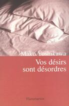 Couverture du livre « Vos desirs sont desordres » de Mako Yoshikawa aux éditions Flammarion