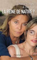 Couverture du livre « La peine de naître ? » de Jehanne Collard et Eva Paul aux éditions Flammarion