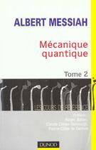 Couverture du livre « Mécanique quantique - Tome 2 - 2ème édition » de Albert Messiah aux éditions Dunod