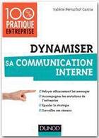 Couverture du livre « Dynamiser sa communication interne » de Valerie Perruchot Garcia aux éditions Dunod