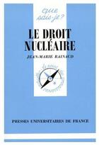 Couverture du livre « Le droit nucleaire qsj 2902 » de Rainaud J.M aux éditions Que Sais-je ?