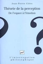 Couverture du livre « Théorie de la perception ; de l'espace à l'émotion » de Jean-Pierre Clero aux éditions Puf