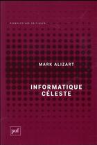 Couverture du livre « Informatique Céleste » de Mark Alizart aux éditions Puf
