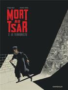 Couverture du livre « Mort au tsar Tome 2 ; le terroriste » de Fabien Nury et Thierry Robin aux éditions Dargaud