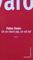 Couverture du livre « On ne meurt pas, on est tué » de Favaro Patrice aux éditions Denoel