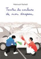Couverture du livre « Toutes les couleurs de mon drapeau » de Mabrouck Rachedi aux éditions Ecole Des Loisirs